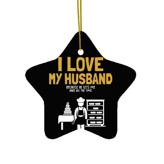 I Love My Husband Baking Bread Expert Pastry Chef Ceramic Ornaments