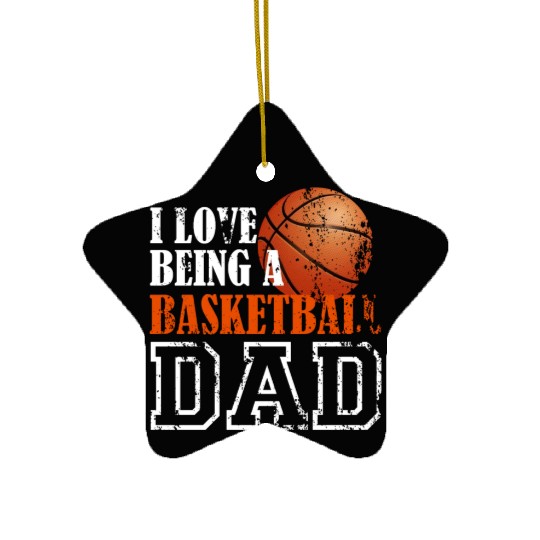 I Love Being a Basketball Dad Ceramic Ornaments