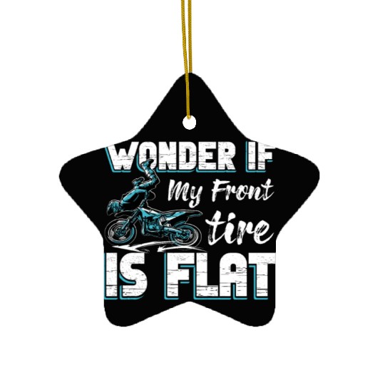 Motocross Driving Gift Wonder If My Tire Is Flat Ceramic Ornaments