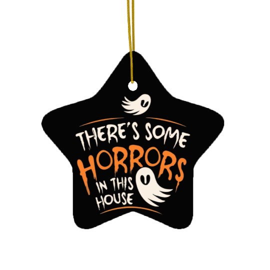 There's Some Horrors In This House Funny Halloween Ceramic Ornaments
