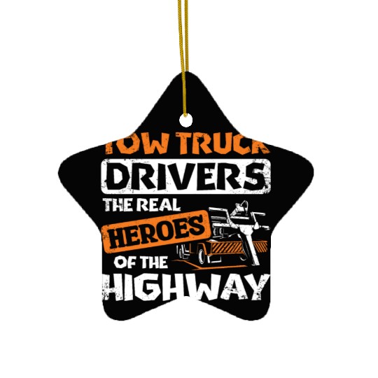 Tow truck drivers the real heroes of the highway Ceramic Ornaments