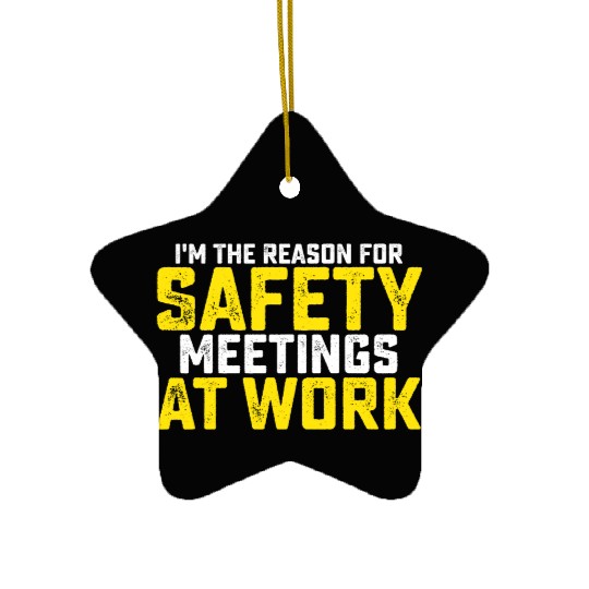 I'm The Reason For Safety Meetings Ceramic Ornaments
