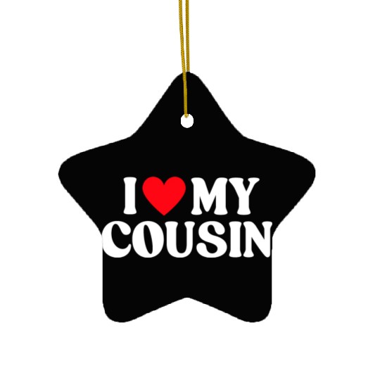 I Love My Cousin I Heart My Cousin Ceramic Ornaments