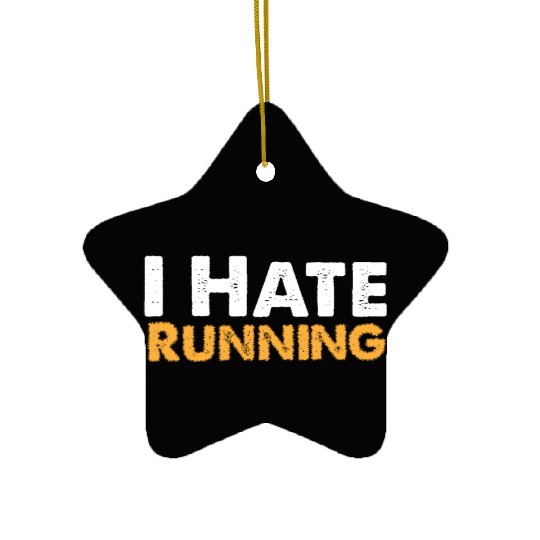 Mens I Hate Running Ceramic Ornaments Funny Sarcastic