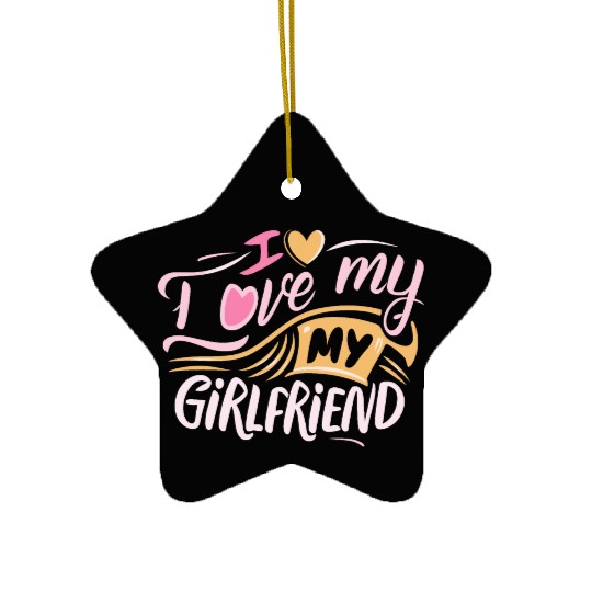 I Love My Girlfriend Ceramic Ornaments