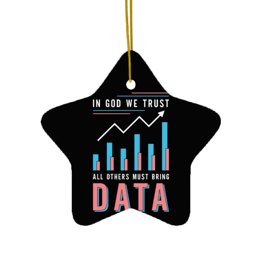 Data Analyst In God We Trust All Others Must Coder Ceramic Ornaments