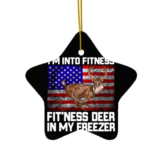 I'm Into Fitness Fit'ness Deer In My Freezer Ceramic Ornaments