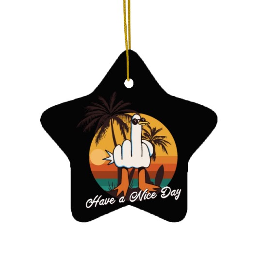 Funny Seagull Middle Finger - Have a Nice Day Ceramic Ornaments