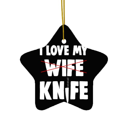 I Love My Wife Knife Ceramic Ornaments