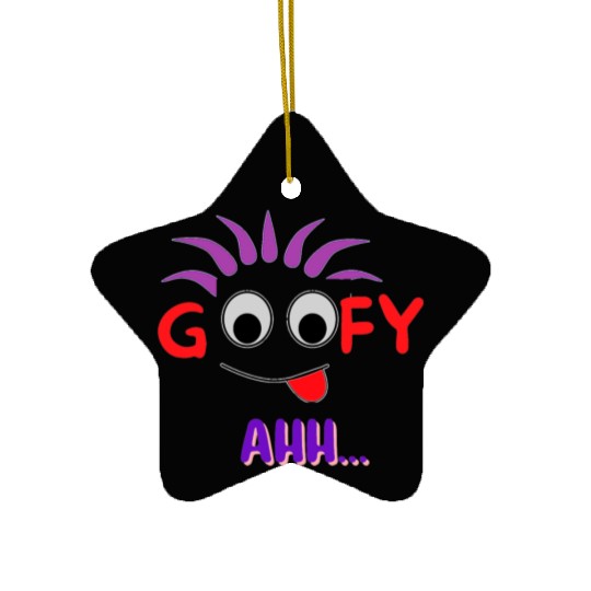 FUNNY T Goofy Ahh Best Gift For Friends Ceramic Ornaments