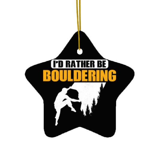 I'd Rather Be Bouldering Climbing Boulder Ceramic Ornaments