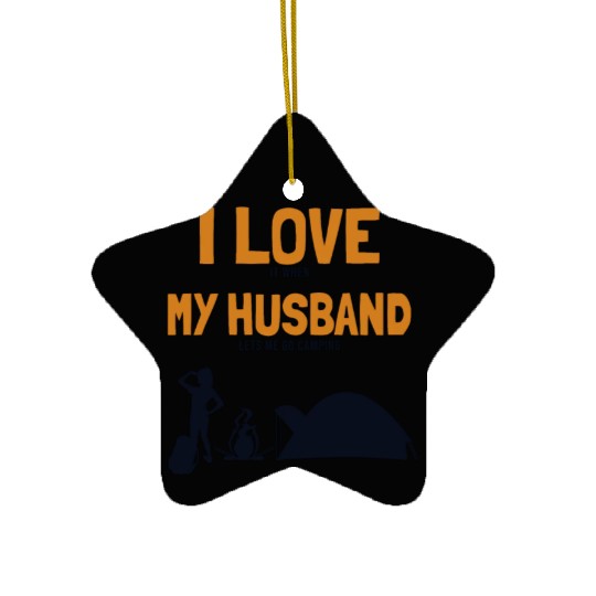 I love my Husband Camping Campgrounds Glamping Ceramic Ornaments