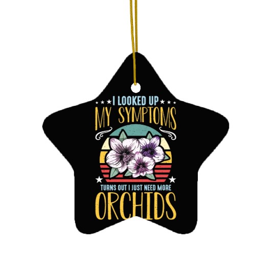 Orchids I Looked Up My Symptoms Orchid Grower Ceramic Ornaments