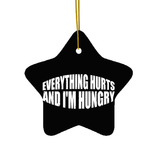 Everything Hurts And I'm Hungry 8 Ceramic Ornaments