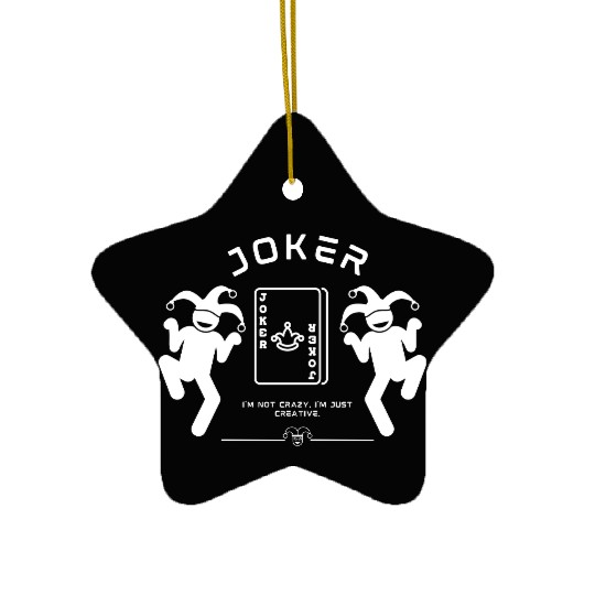 Joker - I'm not crazy, I'm just creative. Ceramic Ornaments