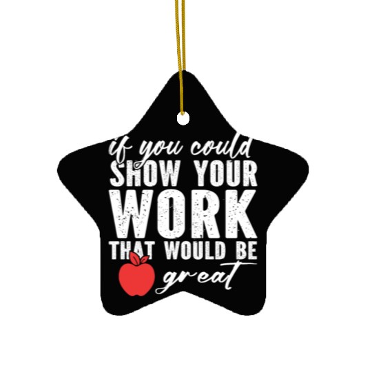 if you could show your work that would be great Ceramic Ornaments