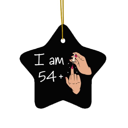 I Am 54 + 1 Middle Finger Ceramic Ornaments I Am 54 Plus,