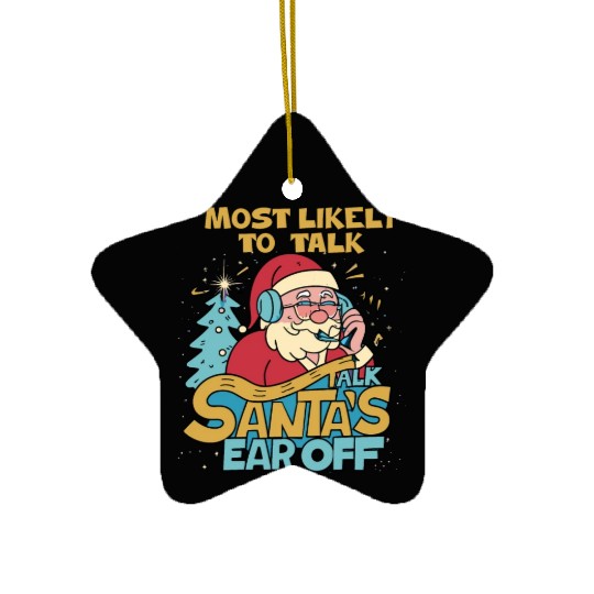 Christmas Most Likely To Talk Santa's Ear Off Snow Ceramic Ornaments