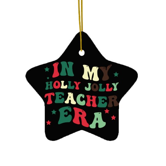 In my holly jolly teacher era Ceramic Ornaments
