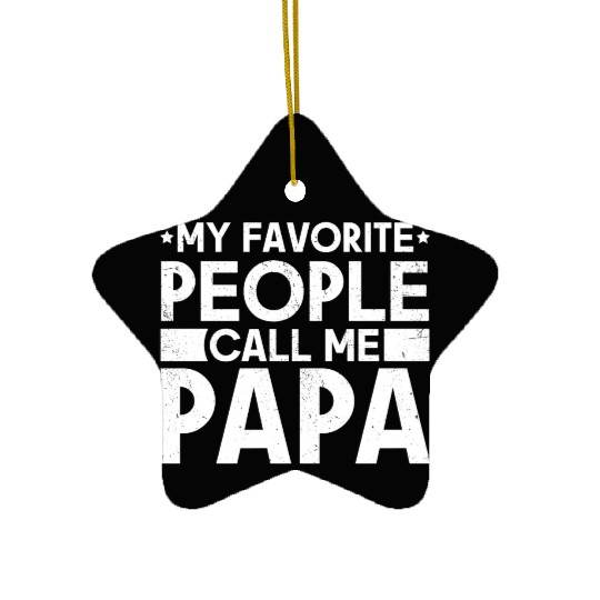 My Favorite People Call Me Papa Funny Dad Ceramic Ornaments