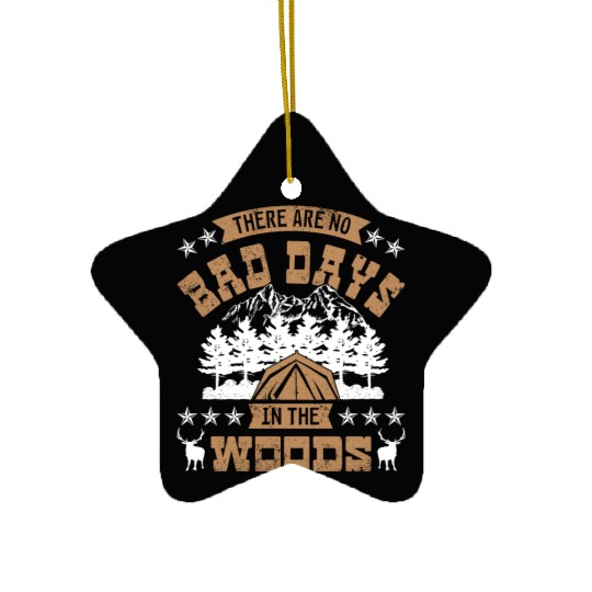 There are no bad days in the woods Ceramic Ornaments