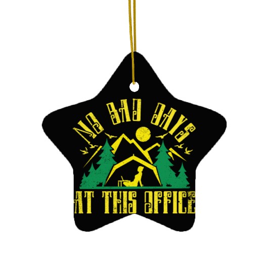 No bad days at this office Ceramic Ornaments