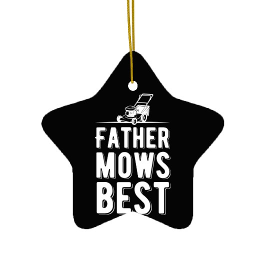 Father Mows Best Funny Lawn Care Gardening Ceramic Ornaments