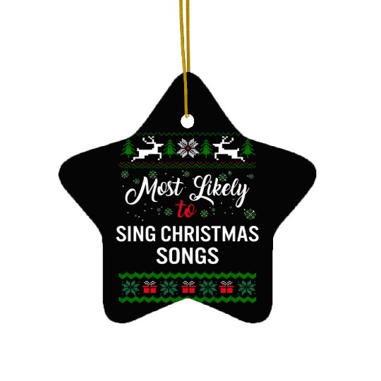 Most Likely To Sing Christmas Songs Ceramic Ornaments, Womens