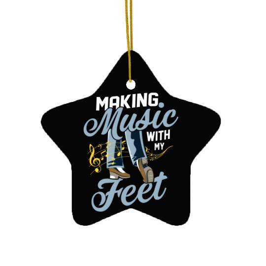 Making Music With My Feet Tap Dance Tap Dancer Ceramic Ornaments