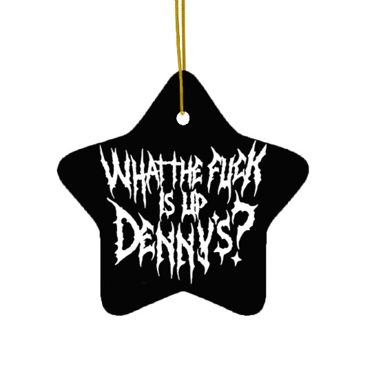 WTF Is Up Dennys Ceramic Ornaments
