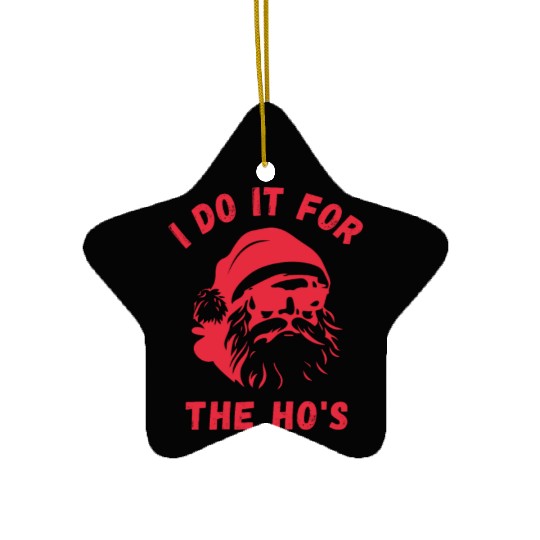 I do it for the Ho's - Funny Christmas Xmas Design Ceramic Ornaments