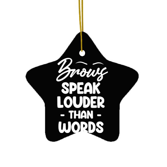 Brows Speaks Louder Than Words Esthetician Ceramic Ornaments
