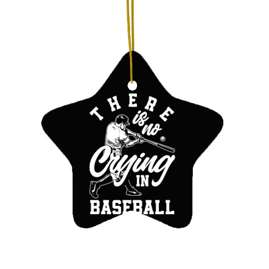 There Is No Crying In Baseball Funny Baseball Gift Ceramic Ornaments