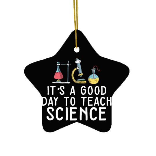 It's A Good Day Teach Science Teacher Science Ceramic Ornaments