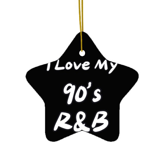 I love my 90's R&B Ceramic Ornaments