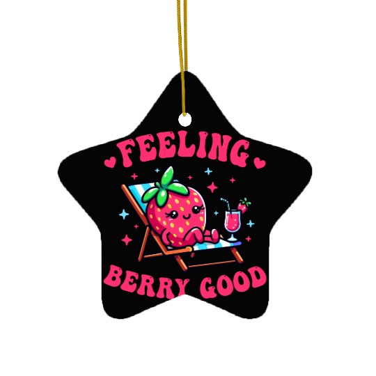 Feeling Berry Good Funny strawberry Ceramic Ornaments