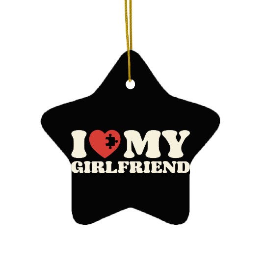I Love My Girlfriend Boyfriend For Him Love Ceramic Ornaments