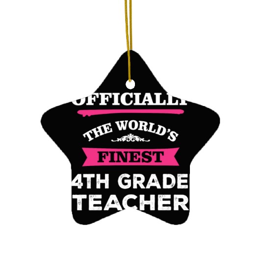 The World's Finest 4th Grade Teacher Ceramic Ornaments