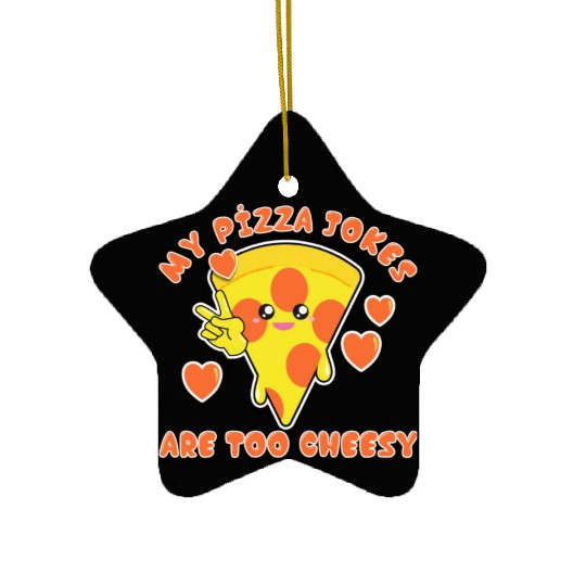 My Pizza Jokes Are Too Cheesy Dad Jokes 2022 Ceramic Ornaments