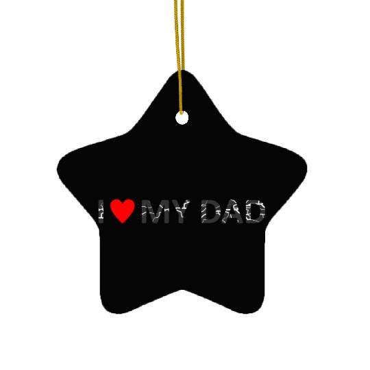 i love my dad Ceramic Ornaments