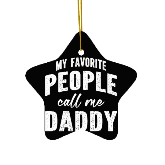 My Favorite People Call Me Daddy Ceramic Ornaments