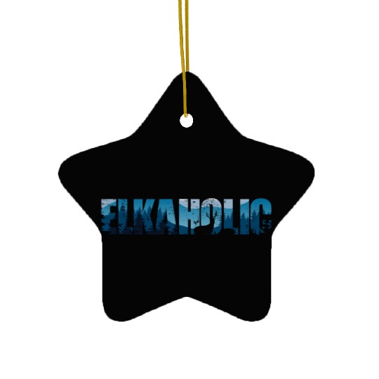 Elk Hunting Elkaholic Hunters Ceramic Ornaments
