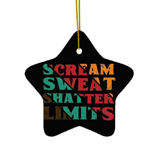 Scream Sweat Shatter Limits Ceramic Ornaments For Sale