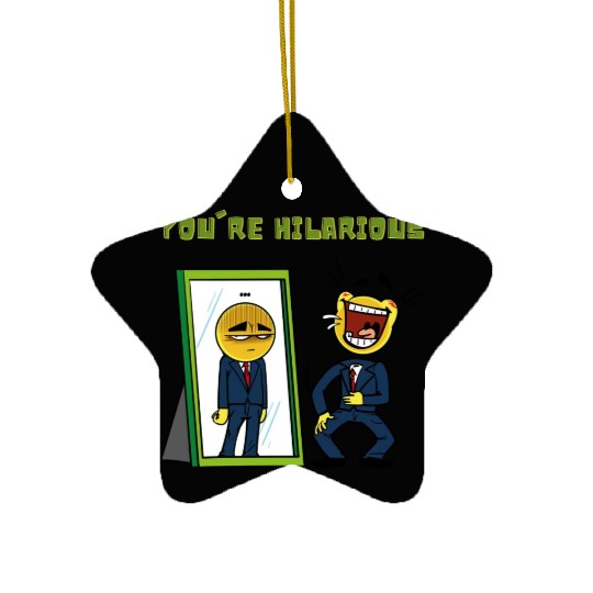 You're hilarious Sarcasm funny Emojis Ceramic Ornaments