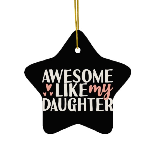 Awesome I like my Daughter Funny Dad Joke Humor Ceramic Ornaments