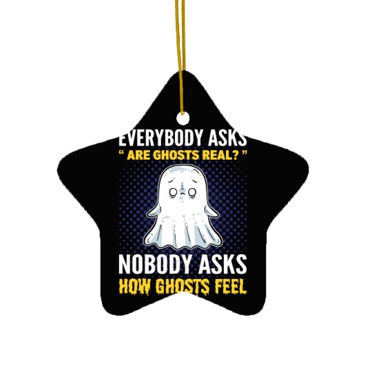 Everybody Asks Are Ghosts Real? Ghost Hunting Ceramic Ornaments