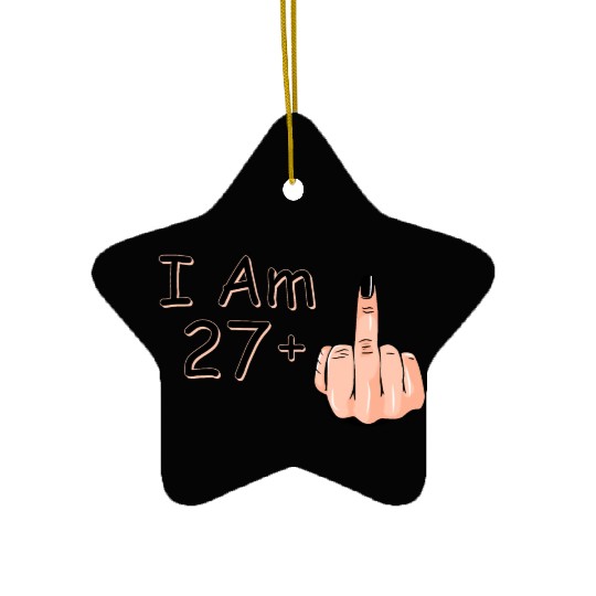 I Am 27 + 1 Middle Finger Ceramic Ornaments I Am 27 Plus,