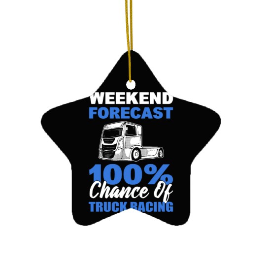 Truck Racer Weekend Forecast 100% Chance Of Truck Ceramic Ornaments