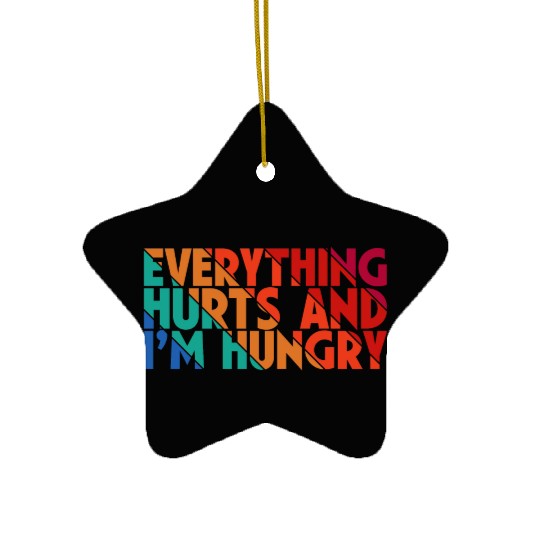 Everything Hurts And I'm Hungry, Gym Lovers, Gift Ceramic Ornaments