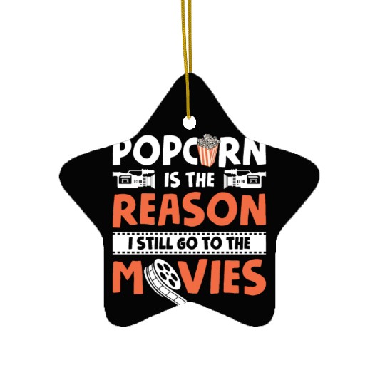 Popped Popcorn Reason Still Go Movies Movie Ceramic Ornaments